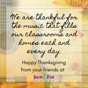 We are thankful for the music that fills our classrooms and homes each and every day.