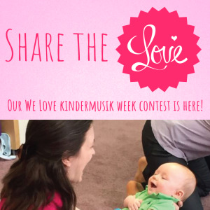 share the love our we love kindermusik week contest is here