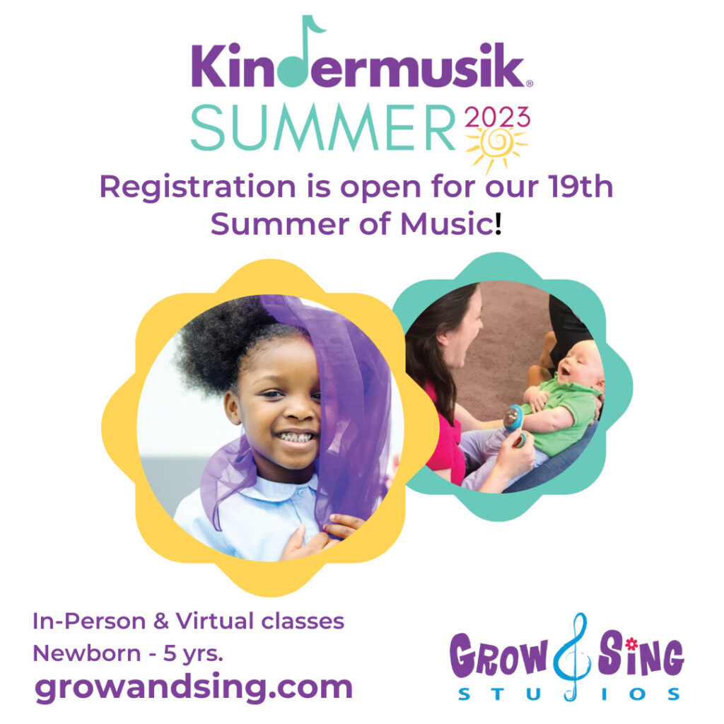 Kindermusik Summer 2023 - In-Person and Virtual classes newborn through 5 years - babies, toddlers and preschoolers